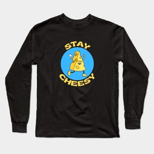 Stay Cheesy | Cheese Pun Long Sleeve T-Shirt